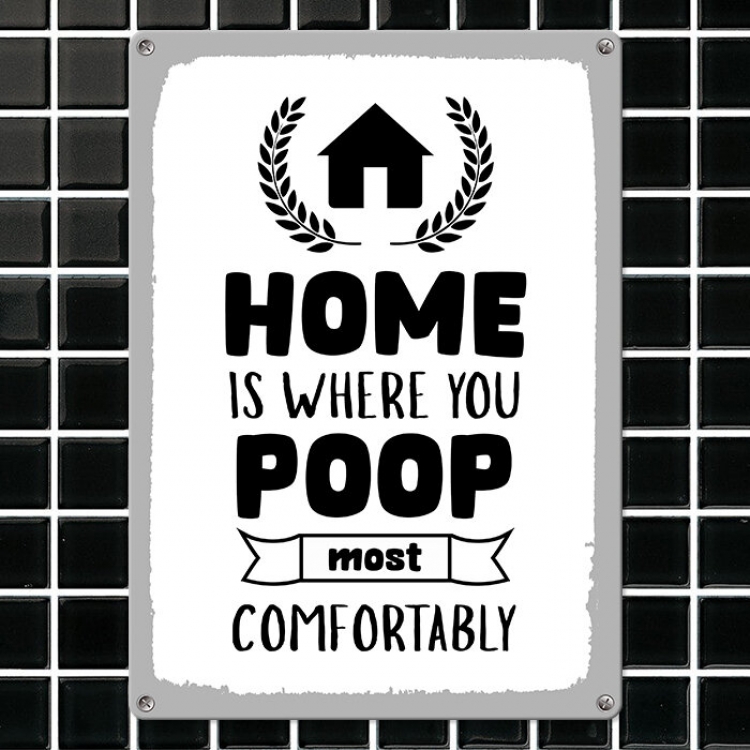 Табличка интерьерная металлическая Home is where you poop most comfortably